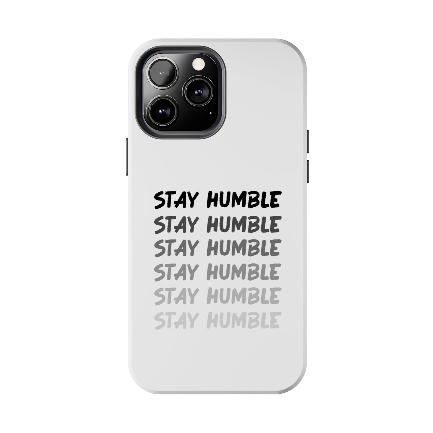 Stay Humble Tough Phone Case