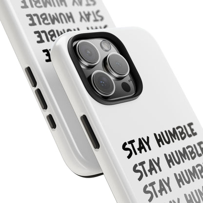 Stay Humble Tough Phone Case